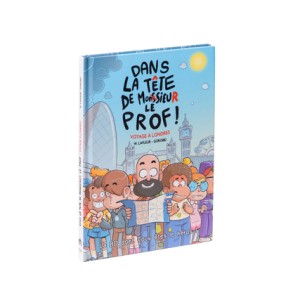 Dans la tete de Monsieur Le Prof : Voyage a Londres