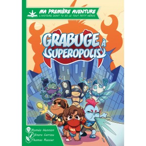 Ma Premiere Aventure Grabuge a Superopolis